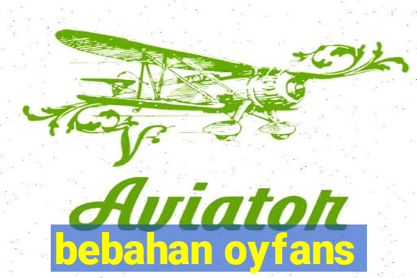 bebahan oyfans